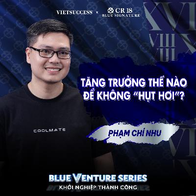 Phạm Chí Nhu | Kinh nghiệm tăng trưởng bền vững từ startup triệu đô | Blue Venture Series EP 17 Phạm Chí Nhu | Kinh nghiệm tăng trưởng bền vững từ startup triệu đô | Blue Venture Series EP 17
