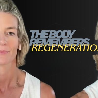 The Body Remembers Episode 5: How to Regenerate
