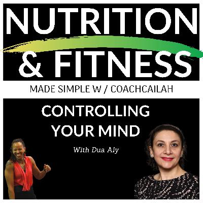 Ep. 38 Controlling Your Mind - Overcoming Limiting Beliefs for Fitness, Health and Nutrition