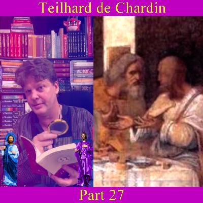 Teilhard de Chardin - Part 27