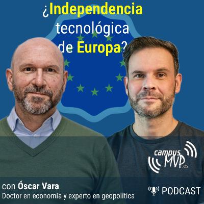 Por qué NO EXISTE un Google Europeo (y nunca lo habrá) | con Óscar Vara | 🎙️ Podcast campusMVP.es