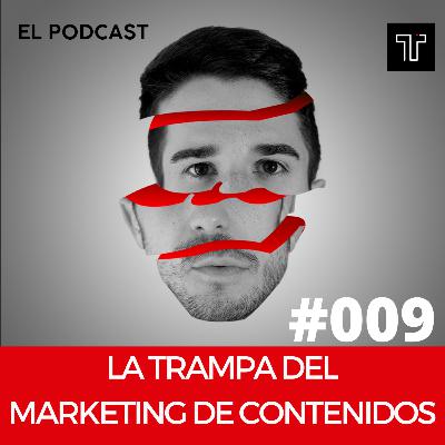La Trampa del Marketing de Contenidos | Ep. 010 La Trampa del Marketing de Contenidos | Ep. 010