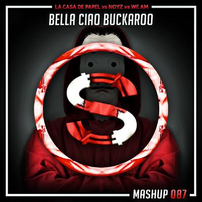 La Casa De Papel vs Noyz vs We Am - Bella Ciao Buckaroo (Da Sylva mashup)
