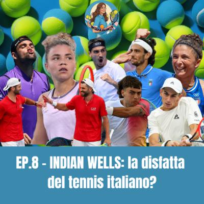 EP.6 - INDIAN WELLS: la disfatta del tennis italiano?