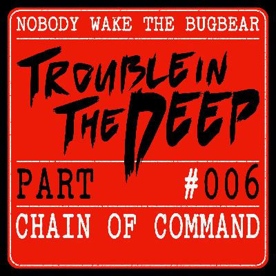 Trouble In The Deep | Part 6 | Chain Of Command