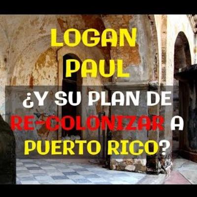 Logan Paul y su plan de re-colonizar a Puerto Rico