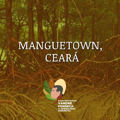 Passando a tocha adiante | Manguetown, Ceará | #EP 05