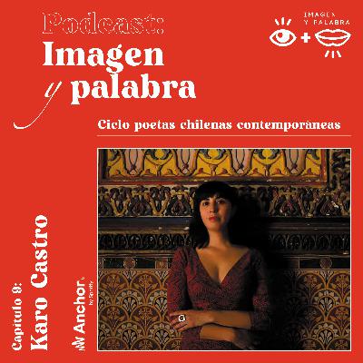 Cap. 9: Karo Castro - Ciclo Poetas Chilenas Contemporáneas Cap. 9: Karo Castro - Ciclo Poetas Chilenas Contemporáneas