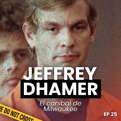 JEFFREY DHAMER | EL MONSTRUO DE MILWAUKEE E25