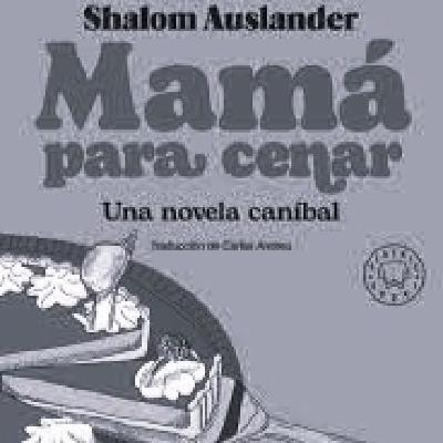 Especial: Mamá para cenar. Una novela caníbal. Especial: Mamá para cenar. Una novela caníbal.