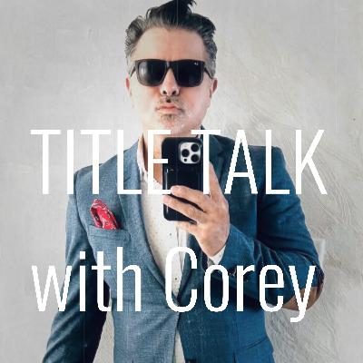 TITLE TALK with Corey Ep 34