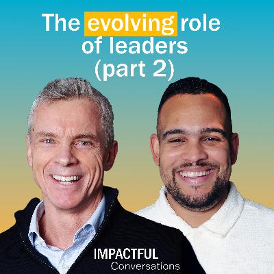 Episode 15: The evolving role of leaders (part 2)