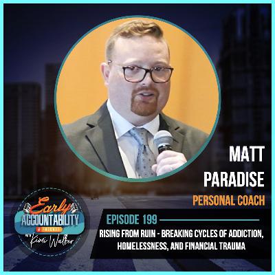 EAP 199: Rising From Ruin – Matt Paradise on Breaking Cycles of Addiction, Homelessness, and Financial Trauma EAP 199: Rising From Ruin – Matt Paradise on Breaking Cycles of Addiction, Homelessness, and Financial Trauma