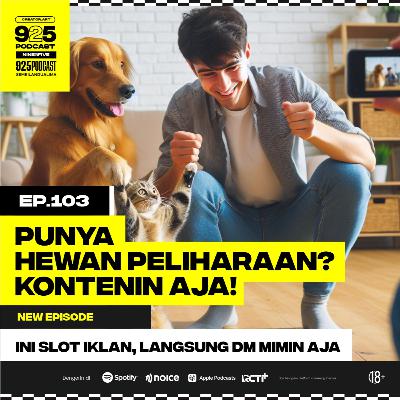 Ep.103 PUNYA HEWAN PELIHARAAN? KONTENIN AJA!