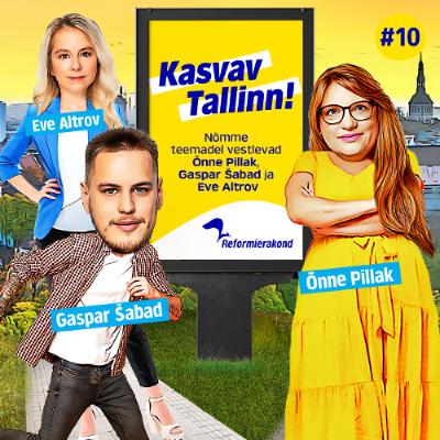 Kasvav Tallinn #10 - Õnne Pillak, Gaspar Šabad ja Eve Altrov