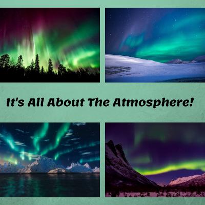 It’s All About The Atmosphere! It’s All About The Atmosphere!