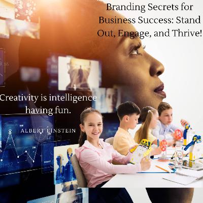 Branding Secrets for Business Success: Stand Out, Engage, and Thrive!