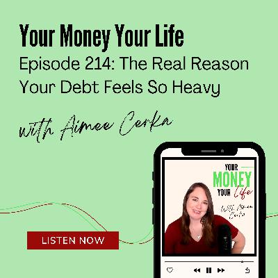 214: The Real Reason Your Debt Feels So Heavy