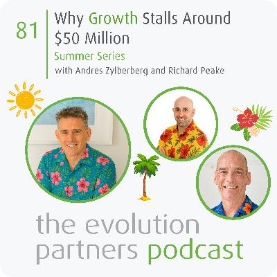 E81 | Why Growth Stalls Around $50 Million (Summer Series)