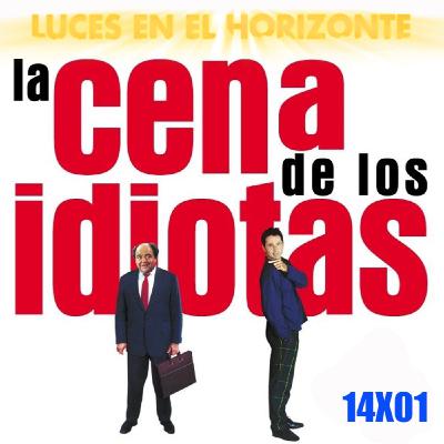La cena de los idiotas - Luces en el Horizonte 14X01