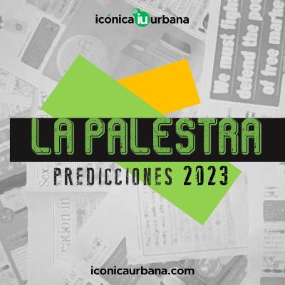 La Palestra: Predicciones 2023 (Episodio especial) La Palestra: Predicciones 2023 (Episodio especial)