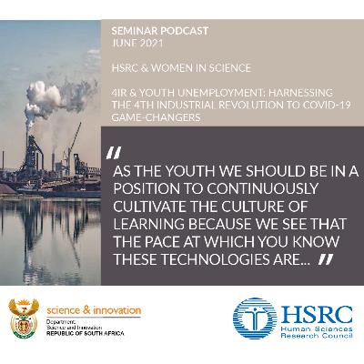 4IR and Youth Unemployment: Harnessing the 4th Industrial Revolution to COVID-19 game-changers - HSRC Seminar