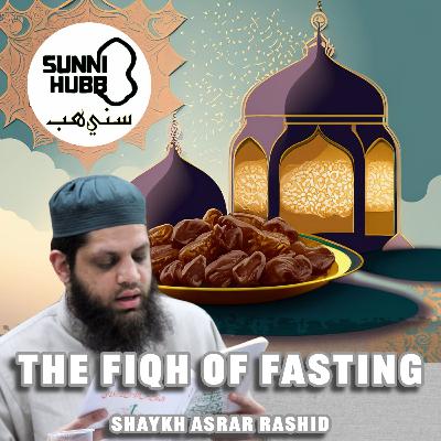 Unlocking the Fiqh of Fasting Remastered with Shaykh Asrar Rashid