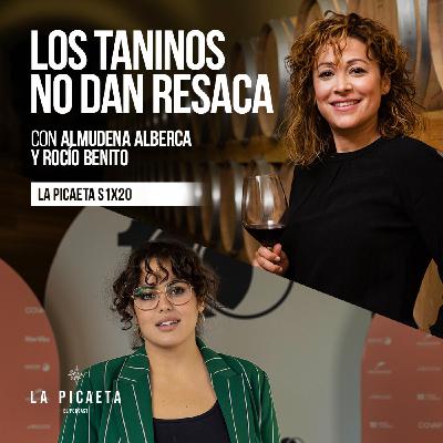 LOS TANINOS NO DAN RESACA con Almudena Alberca y Rocío Benito | La Picaeta S1E20