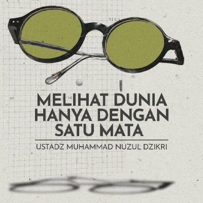 MELIHAT DUNIA HANYA DENGAN SATU MATA (Seeing the World Through One Eye)