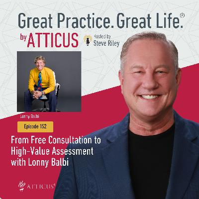 From Free Consultation to High-Value Assessment with Lonny Balbi | Ep. 152 From Free Consultation to High-Value Assessment with Lonny Balbi | Ep. 152