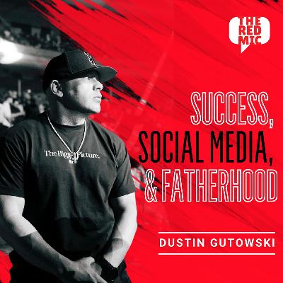Success, Social Media, and Fatherhood with Dustin Gutowski
