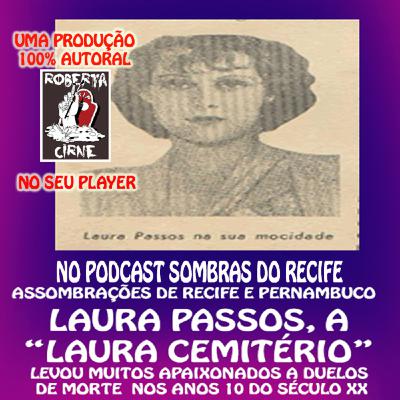 #40 ASSOMBRAÇÕES DO NORDESTE FANTÁSTICO: A LAURA CEMITÉRIO