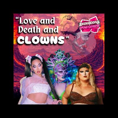 "Love and Death and Clowns" ft. Irene the Alien