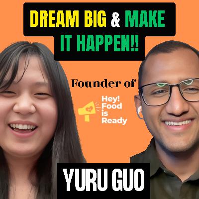 Dream Big and Make it Happen | Yuru Guo | Hey! Food is Ready!
