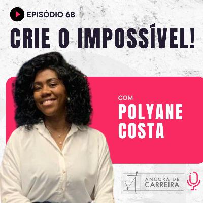 #68 - Crie o Impossível!