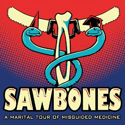 Sawbones: A Marital Tour of Misguided Medicine - Sawbones Nights: Medical Mysteries