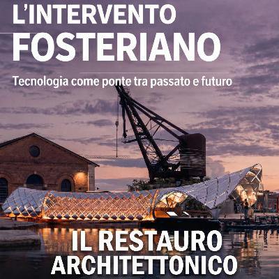 L’Intervento Fosteriano: tecnologia come ponte tra passato e futuro