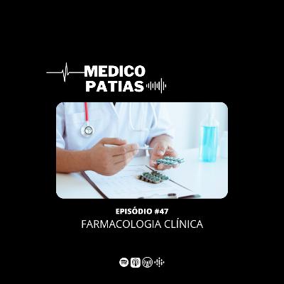 Episódio #47 - Farmacologia Clínica