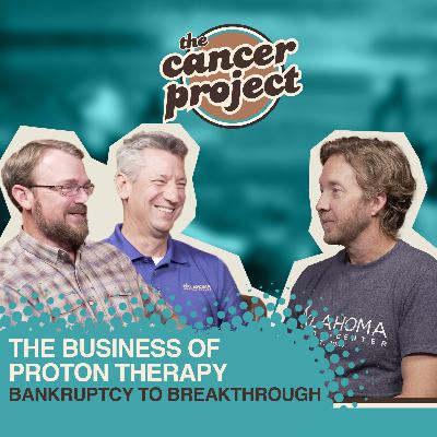 The Business of Proton Therapy: Bankruptcy to Breakthrough