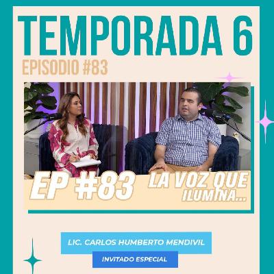 Episodio 83 "La voz que ilumina" con Carlos Humberto Mendivil.n Episodio 83 "La voz que ilumina" con Carlos Humberto Mendivil.n