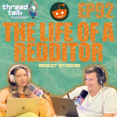 EP92: The Life of a Redditor