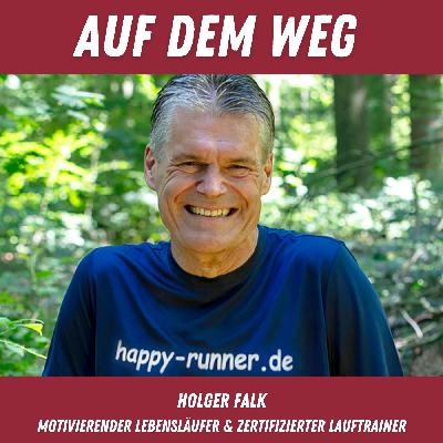 #136 Holger Falk - Happy Runner I Auf dem Weg als motivierender Lebensläufer und zertifizierter Lauftrainer