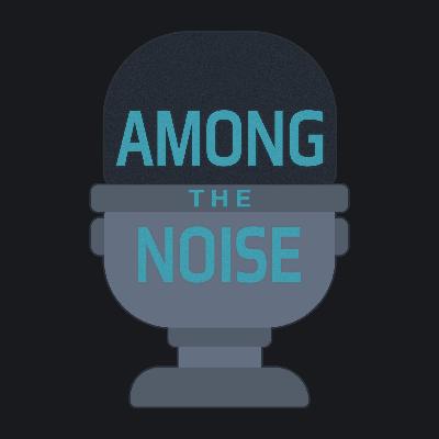 Do game delays actually matter? • [Episode 013] • Among the Noise Podcast
