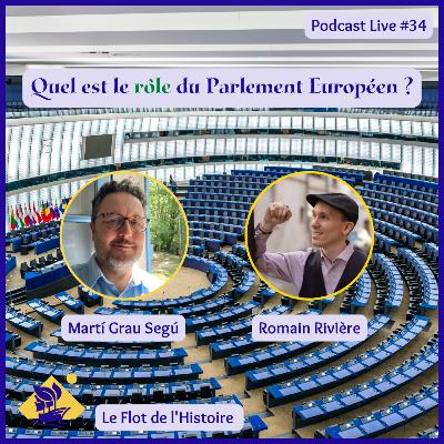 Quel est le rôle du Parlement Européen avec Marti Grau Segu (ancien député) ? Podcast Live 34