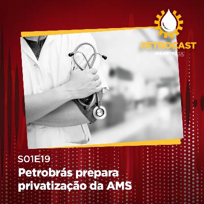 Petrobrás prepara privatização da AMS