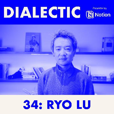 34: Ryo Lu - It's All the Same Thing