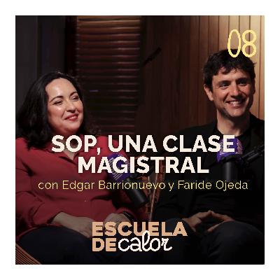 4x08_SOP, una clase magistral, con Edgar Barrionuevo y Faride Ojeda | ESCUELA DE CALOR 4x08_SOP, una clase magistral, con Edgar Barrionuevo y Faride Ojeda | ESCUELA DE CALOR
