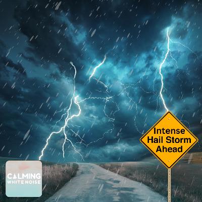Intense Hail, Rain, and Thunderstorm Sounds | White Noise for Sleep & Deep Focus