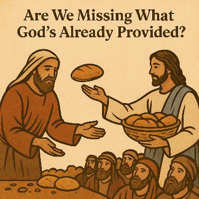 Are We Missing What God's Already Provided?