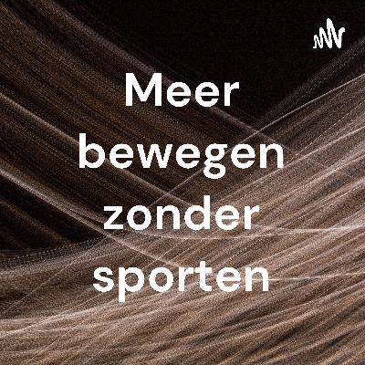 Meer bewegen zonder sporten Meer bewegen zonder sporten